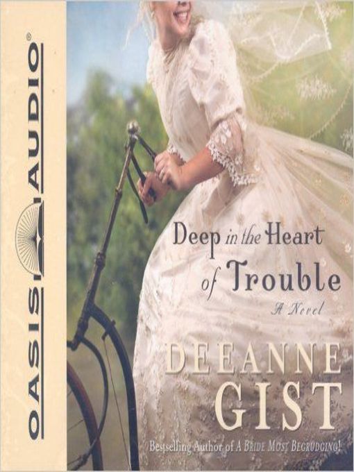 Title details for Deep in the Heart of Trouble by Deeanna Gist - Available
